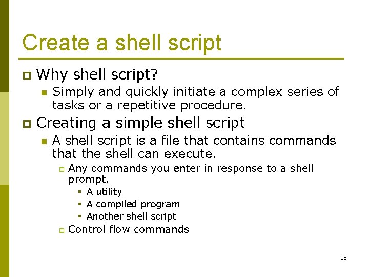 Create a shell script p Why shell script? n p Simply and quickly initiate