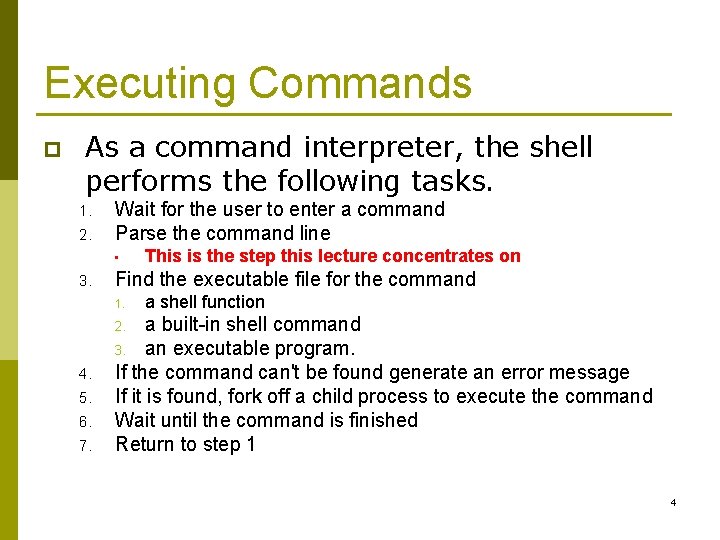Executing Commands p As a command interpreter, the shell performs the following tasks. 1.