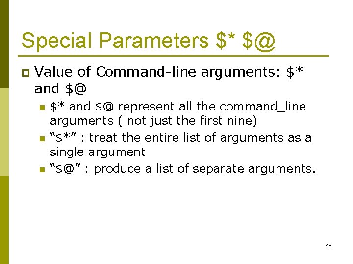 Special Parameters $* $@ p Value of Command-line arguments: $* and $@ n n