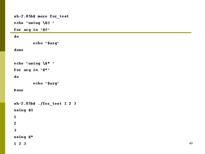 sh-2. 05 b$ more for_test echo "using $@ " for arg in "$@" do