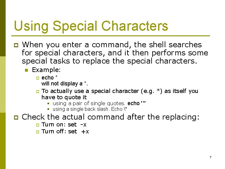 Using Special Characters p When you enter a command, the shell searches for special
