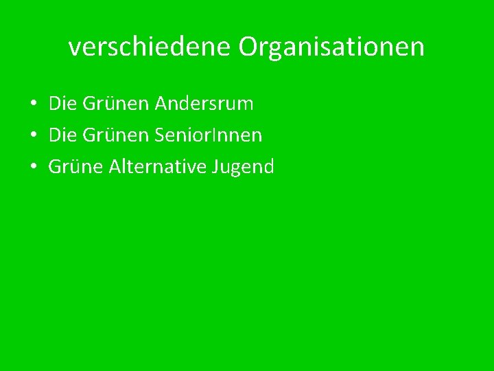 verschiedene Organisationen • Die Grünen Andersrum • Die Grünen Senior. Innen • Grüne Alternative