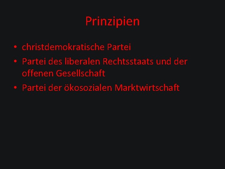 Prinzipien • christdemokratische Partei • Partei des liberalen Rechtsstaats und der offenen Gesellschaft •