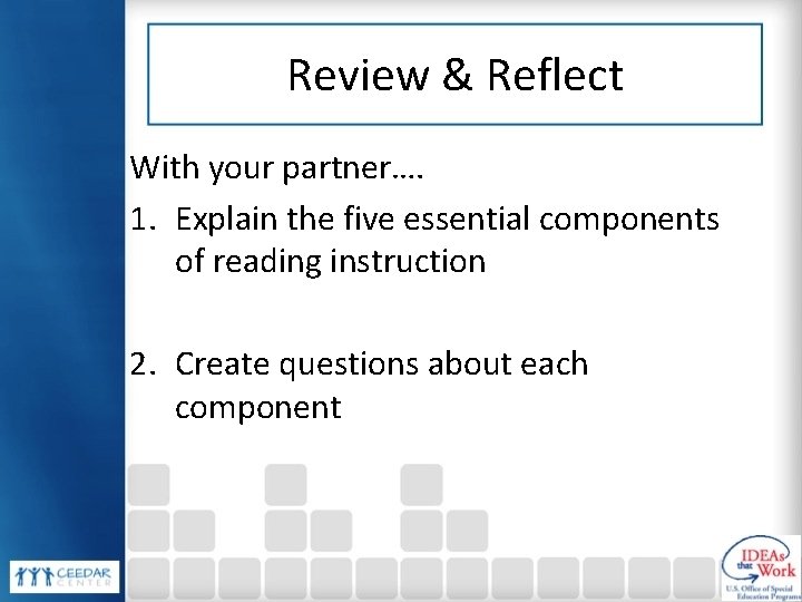 Review & Reflect With your partner…. 1. Explain the five essential components of reading
