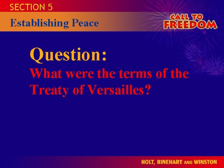 SECTION 5 Establishing Peace CALL TO HOLT FREEDOM 1865 to the Present Question: What