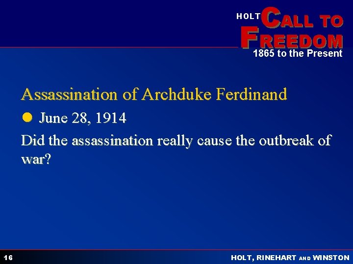 CALL TO HOLT FREEDOM 1865 to the Present Assassination of Archduke Ferdinand l June