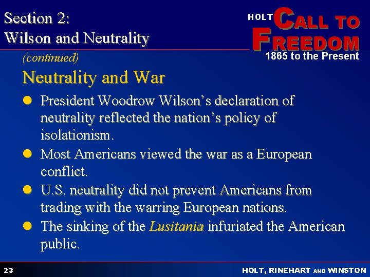 Section 2: Wilson and Neutrality (continued) CALL TO HOLT FREEDOM 1865 to the Present