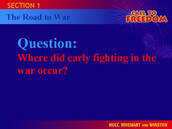 SECTION 1 The Road to War CALL TO HOLT FREEDOM 1865 to the Present