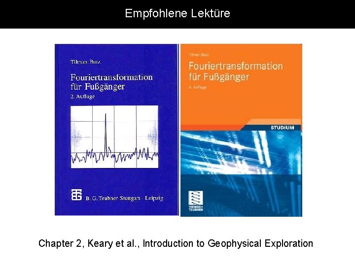 Empfohlene Lektüre Chapter 2, Keary et al. , Introduction to Geophysical Exploration 