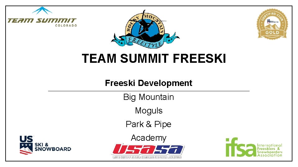 TEAM SUMMIT FREESKI Freeski Development Big Mountain Moguls Park & Pipe Academy 