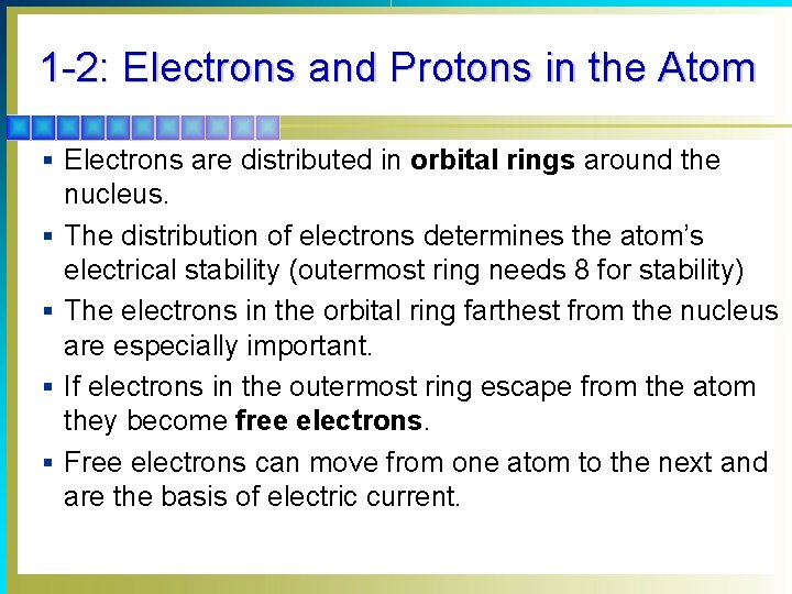 1 -2: Electrons and Protons in the Atom § Electrons are distributed in orbital