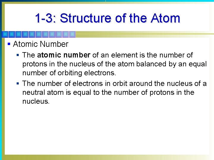 1 -3: Structure of the Atom § Atomic Number § The atomic number of