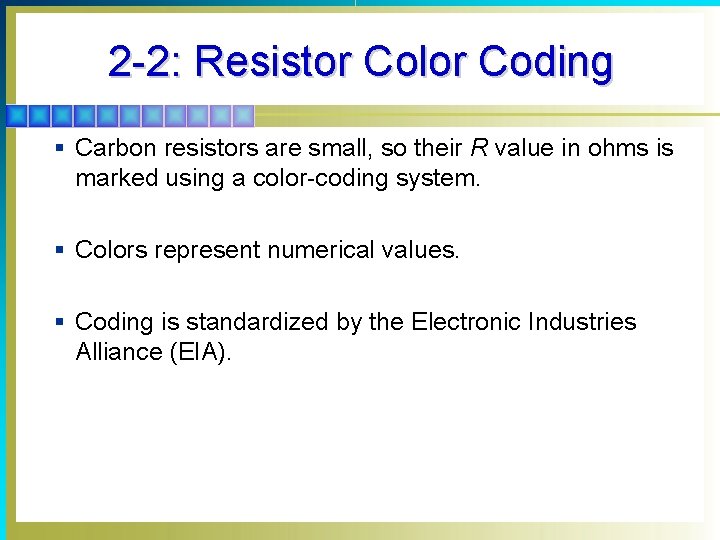 2 -2: Resistor Color Coding § Carbon resistors are small, so their R value