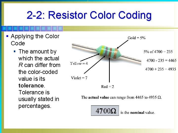 2 -2: Resistor Color Coding § Applying the Color Code § The amount by