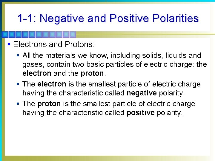1 -1: Negative and Positive Polarities § Electrons and Protons: § All the materials