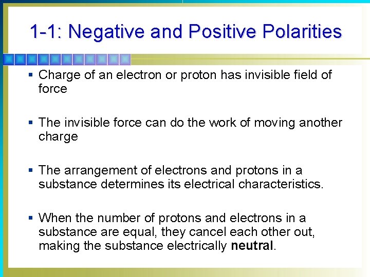 1 -1: Negative and Positive Polarities § Charge of an electron or proton has