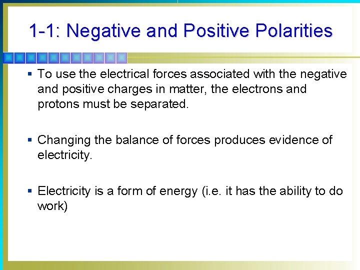 1 -1: Negative and Positive Polarities § To use the electrical forces associated with