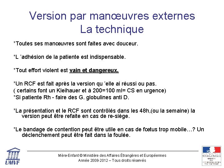 Version par manœuvres externes La technique *Toutes ses manœuvres sont faites avec douceur. *L
