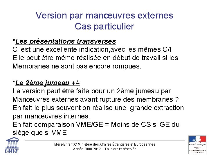 Version par manœuvres externes Cas particulier *Les présentations transverses C ’est une excellente indication,