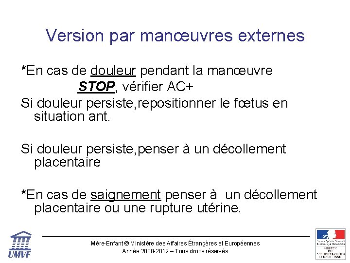 Version par manœuvres externes *En cas de douleur pendant la manœuvre STOP, vérifier AC+