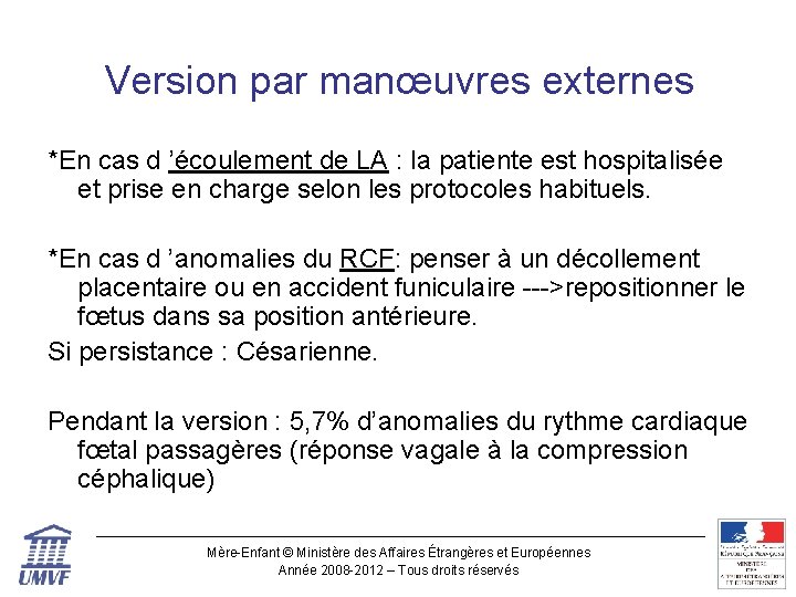 Version par manœuvres externes *En cas d ’écoulement de LA : la patiente est