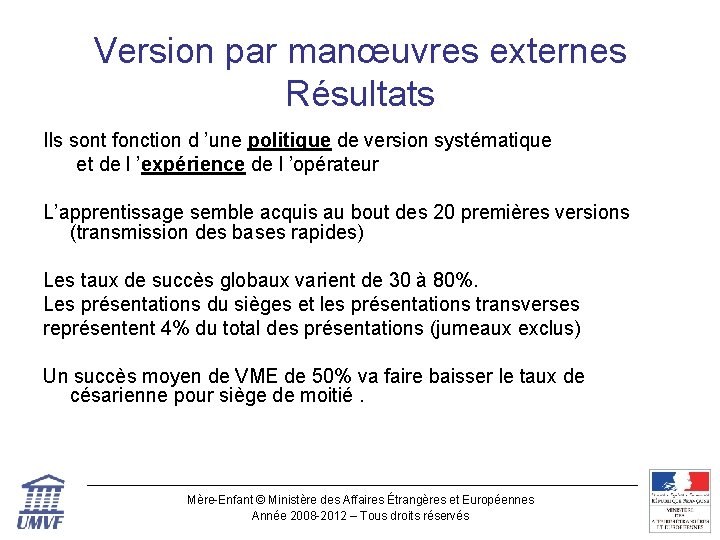 Version par manœuvres externes Résultats Ils sont fonction d ’une politique de version systématique