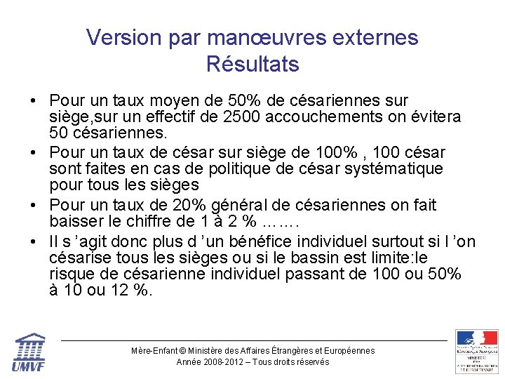 Version par manœuvres externes Résultats • Pour un taux moyen de 50% de césariennes