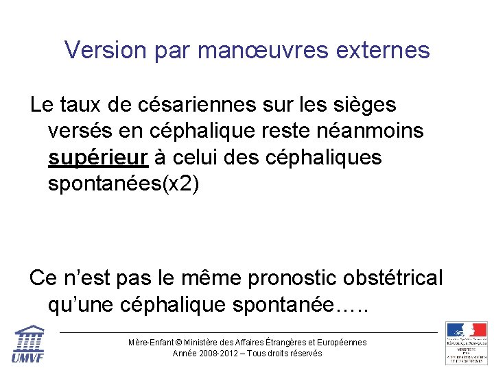 Version par manœuvres externes Le taux de césariennes sur les sièges versés en céphalique