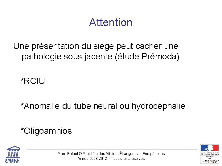 Attention Une présentation du siège peut cacher une pathologie sous jacente (étude Prémoda) *RCIU