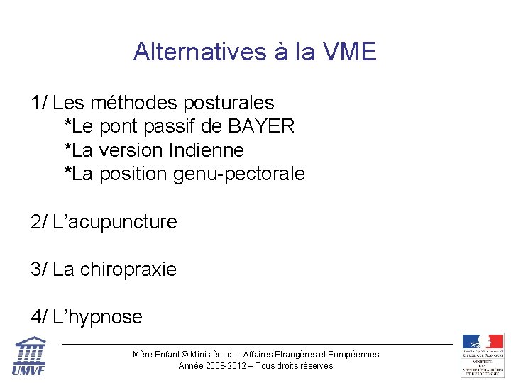 Alternatives à la VME 1/ Les méthodes posturales *Le pont passif de BAYER *La