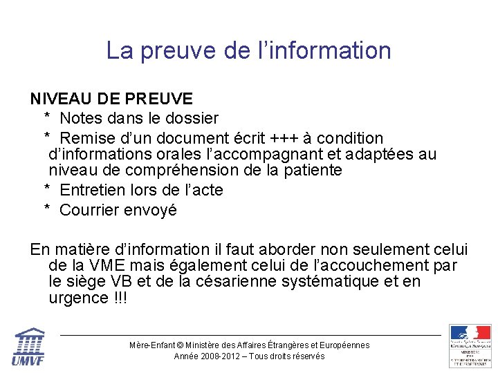 La preuve de l’information NIVEAU DE PREUVE * Notes dans le dossier * Remise