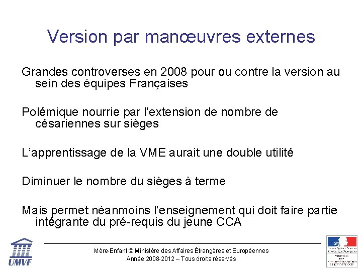 Version par manœuvres externes Grandes controverses en 2008 pour ou contre la version au