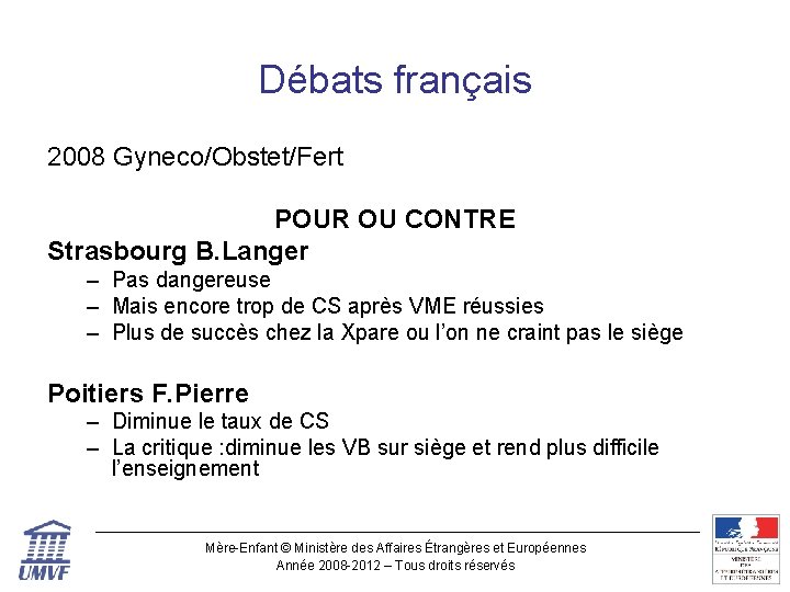 Débats français 2008 Gyneco/Obstet/Fert POUR OU CONTRE Strasbourg B. Langer – Pas dangereuse –