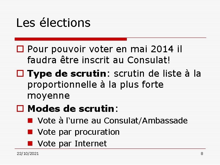 Les élections o Pour pouvoir voter en mai 2014 il faudra être inscrit au