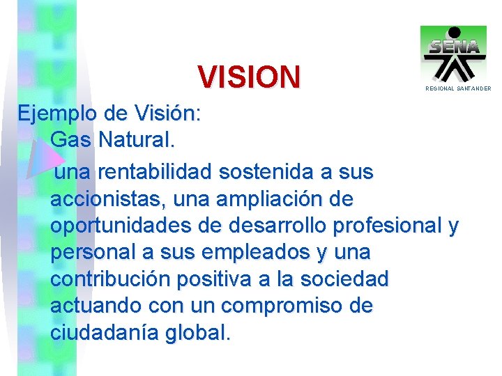 VISION REGIONAL SANTANDER Ejemplo de Visión: Gas Natural. una rentabilidad sostenida a sus accionistas,
