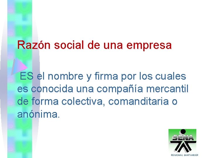 Razón social de una empresa ES el nombre y firma por los cuales es
