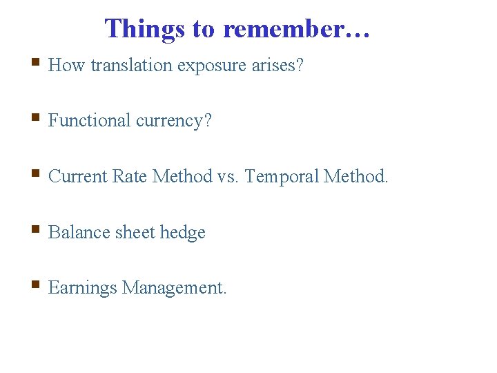 Things to remember… § How translation exposure arises? § Functional currency? § Current Rate