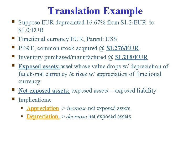 Translation Example § § § § Suppose EUR depreciated 16. 67% from $1. 2/EUR
