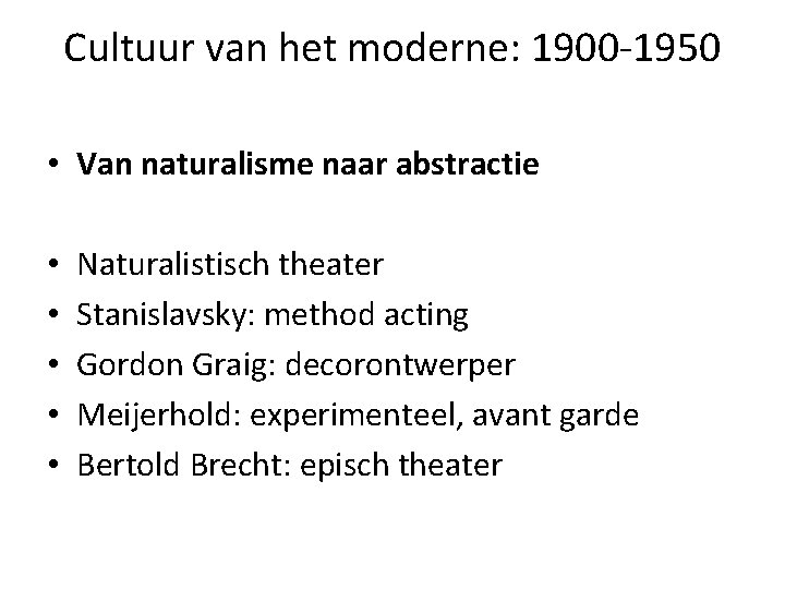 Cultuur van het moderne: 1900 -1950 • Van naturalisme naar abstractie • • •
