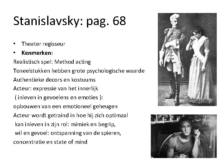 Stanislavsky: pag. 68 • Theater regisseur • Kenmerken: Realistisch spel: Method acting Toneelstukken hebben