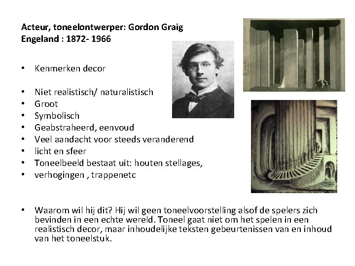 Acteur, toneelontwerper: Gordon Graig Engeland : 1872 - 1966 • Kenmerken decor • •