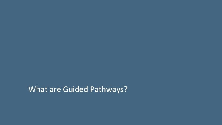 What are Guided Pathways? 