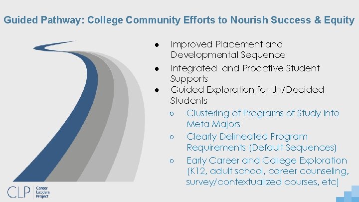 Guided Pathway: College Community Efforts to Nourish Success & Equity ● ● ● Improved