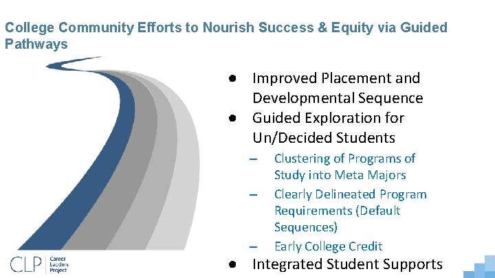 College Community Efforts to Nourish Success & Equity via Guided Pathways ● Improved Placement