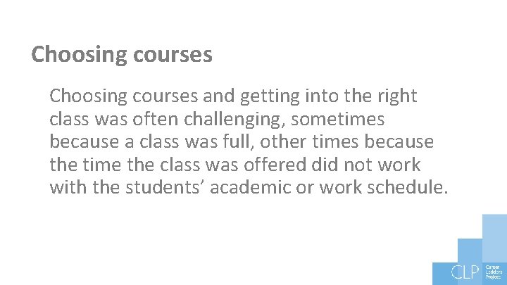 Choosing courses and getting into the right class was often challenging, sometimes because a