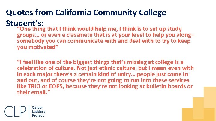 Quotes from California Community College Student’s: “One thing that I think would help me,