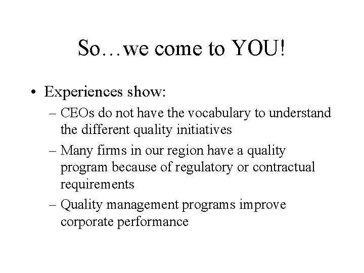 So…we come to YOU! • Experiences show: – CEOs do not have the vocabulary So…we come to YOU! • Experiences show: – CEOs do not have the vocabulary