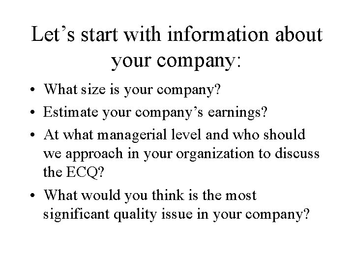 Let’s start with information about your company: • What size is your company? • Let’s start with information about your company: • What size is your company? •