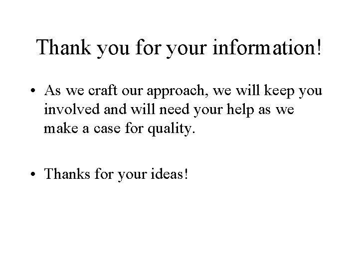 Thank you for your information! • As we craft our approach, we will keep Thank you for your information! • As we craft our approach, we will keep