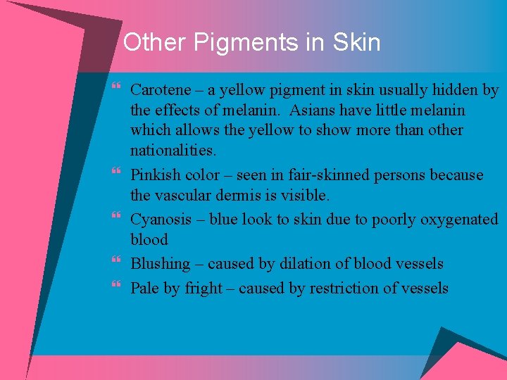 Other Pigments in Skin } Carotene – a yellow pigment in skin usually hidden